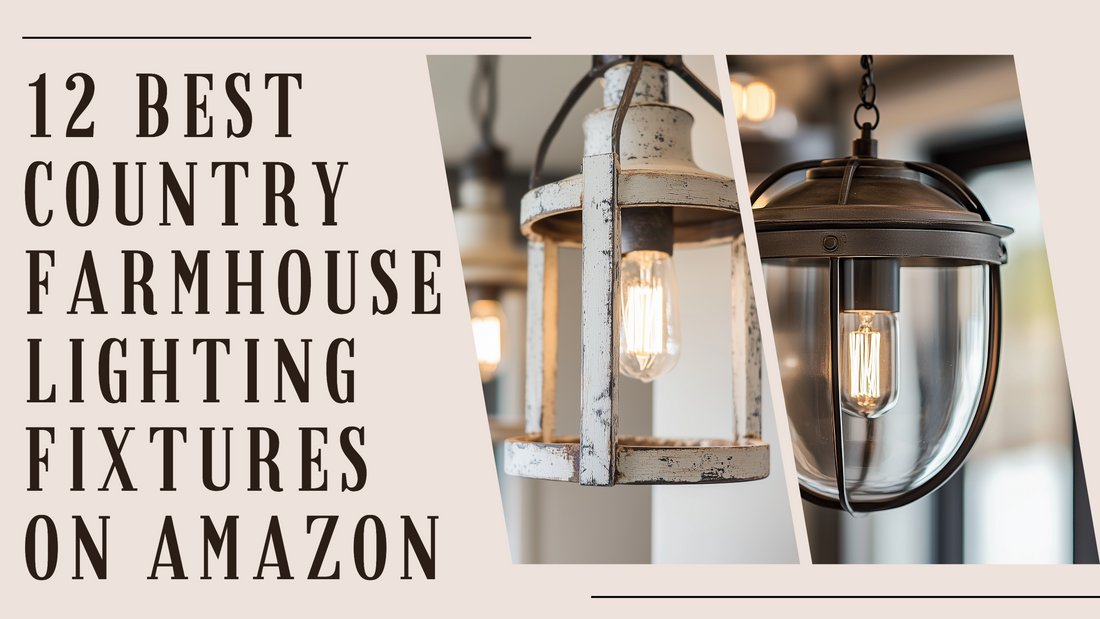 12 Best Country Farmhouse Lighting Fixtures on Amazon to Complement Your Celebration Sign Shop Décor